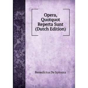   , Quotquot Reperta Sunt (Dutch Edition) Benedictus De Spinoza Books