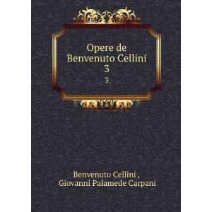   Cellini. 3 Giovanni Palamede Carpani Benvenuto Cellini  Books