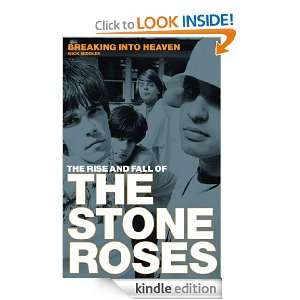 The Rise and Fall of the Stone Roses Breaking into Heaven Mick 