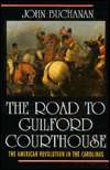   The Road to Guilford Courthouse The British Campaign 