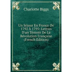   La RÃ©volution FranÃ§aise (French Edition) Charlotte Biggs Books