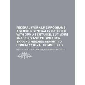 Federal work/life programs: agencies generally satisfied with OPM 
