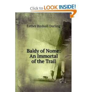   of Nome An Immortal of the Trail Esther Birdsall Darling Books