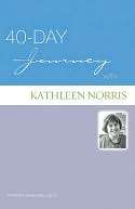   40 Day Journey With Kathleen Norris by Kathleen 