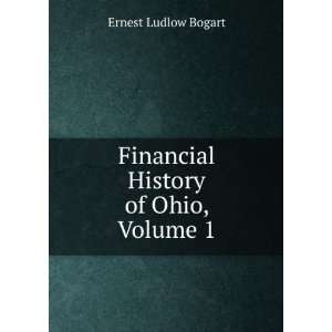    Financial History of Ohio, Volume 1: Ernest Ludlow Bogart: Books