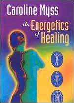 Caroline Myss The Energetics of Healing
