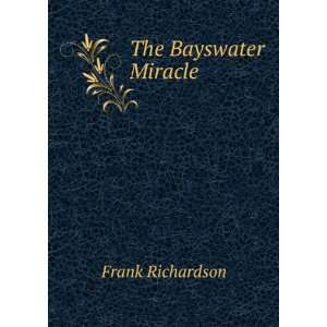 The Bayswater Miracle Frank Richardson  Books