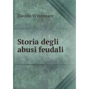  Storia degli abusi feudali Davide Winspeare Books