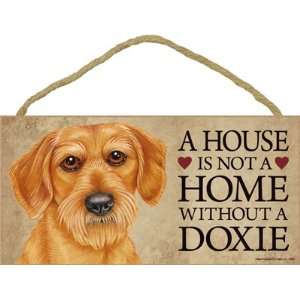   Without a Dachshund (Wirehair)   5x10 Wooden Sign 
