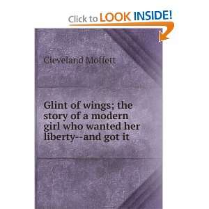 Glint of wings; the story of a modern girl who wanted her liberty  and 