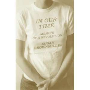   Our Time Memoir of a Revolution [Hardcover] Susan Brownmiller Books