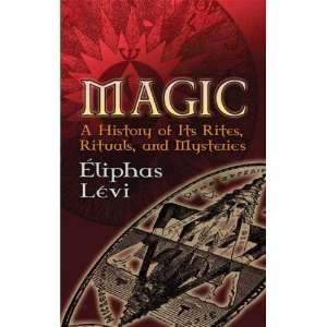  Magic A History of Its Rites, Rituals, and Mysteries by 