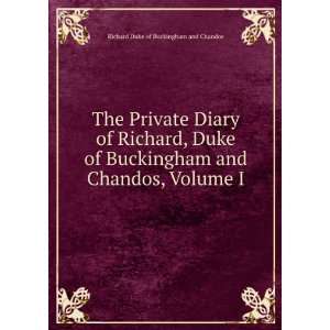   and Chandos, Volume I Richard Duke of Buckingham and Chandos Books