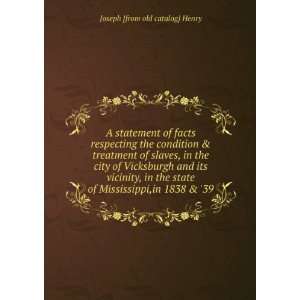   of Mississippi,in 1838 & 39 Joseph [from old catalog] Henry Books