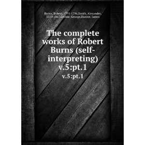  The complete works of Robert Burns (self interpreting). v 