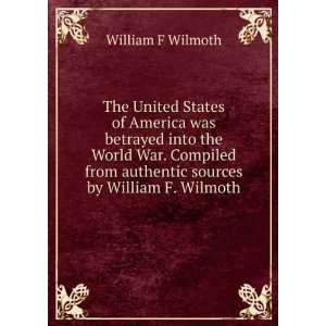   from authentic sources by William F. Wilmoth William F Wilmoth Books