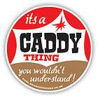 its a caddy thing you wouldnt understand car sticker re