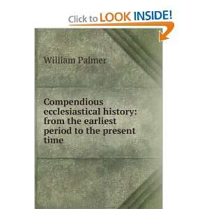   : from the earliest period to the present time: William Palmer: Books