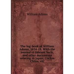  The log book of William Adams, 1614 19. With the journal 