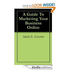 Guide To Marketing Your Business Online Mark E. Schreiber, Angela 