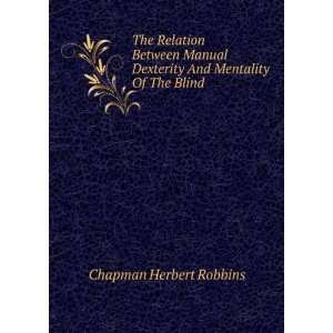   Dexterity And Mentality Of The Blind Chapman Herbert Robbins Books