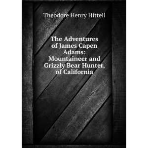  The Adventures of James Capen Adams Mountaineer and 