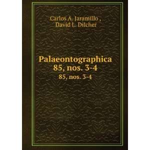   . 85, nos. 3 4 David L. Dilcher Carlos A. Jaramillo  Books