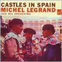 Castles in Spain Michel Legrand & His Orchestra $18.99