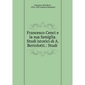  Francesco Cenci e la sua famiglia. Studi istorici di A 