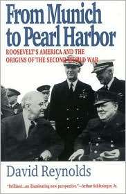 From Munich to Pearl Harbor Roosevelts America and the Origins of 