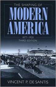 The Shaping of Modern America 1877   1920, 3rd Edition, (0882959530 