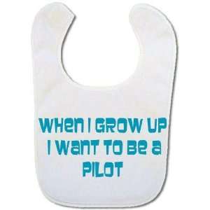  Baby bib When I grow up I want to be a Pilot: Baby