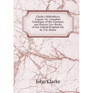   Law Books of the United Kingdom Ed. by T.H. Horne.: John Clarke: Books