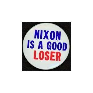  Vintage Nixon is a Good Loser Political Pinback Pin 