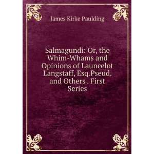  Salmagundi Or, the Whim Whams and Opinions of Launcelot 