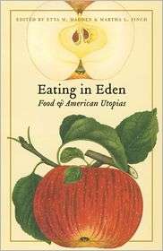 Eating in Eden Food and American Utopias, (0803217978), Etta M 
