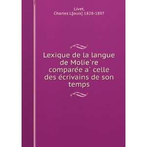   des eÌcrivains de son temps: Charles L[ouis] 1828 1897 Livet: Books