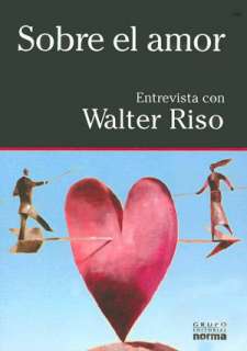   Sobre el amor by Walter Riso, Grupo Editorial Norma 