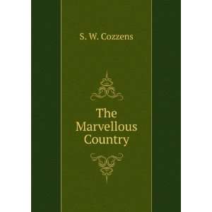 The Marvellous Country S. W. Cozzens Books