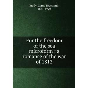   romance of the war of 1812 Cyrus Townsend, 1861 1920 Brady Books