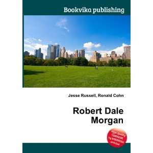  Robert Dale Morgan Ronald Cohn Jesse Russell Books