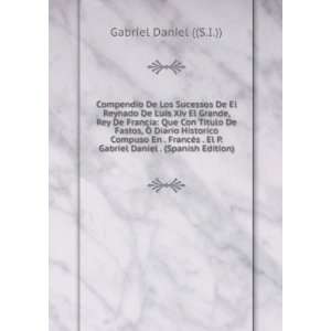   Gabriel Daniel . (Spanish Edition): Gabriel Daniel ((S.I.)): Books