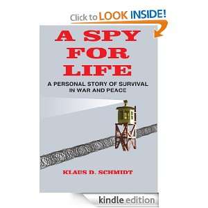 SPY FOR LIFE A PERSONAL STORY OF SURVIVAL IN WAR AND PEACE KLAUS D 