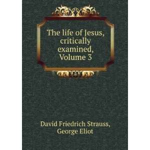   , Volume 3: George Eliot David Friedrich Strauss:  Books