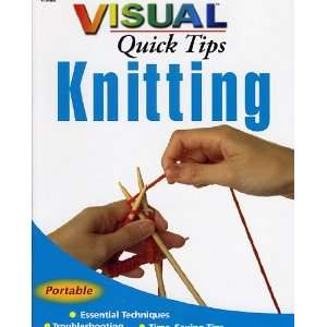  Visual Quick Tips: Knitting: Arts, Crafts & Sewing