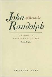 John Randolph of Roanoke A Study in American Politics, (0865971501 