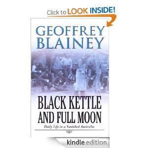 Black Kettle and Full Moon Geoffrey Blainey  Kindle Store