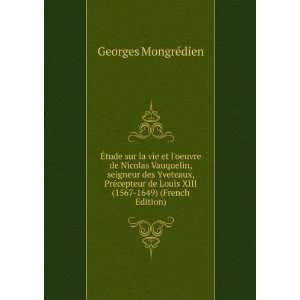   Louis XIII (1567 1649) (French Edition) Georges MongrÃ©dien Books