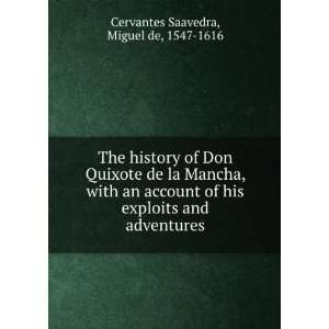   of his exploits and adventures. Miguel de Cervantes Saavedra Books