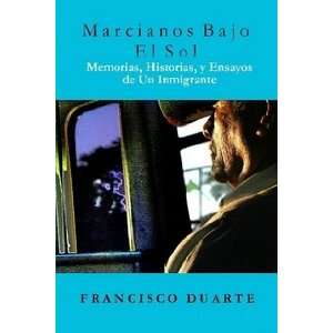    Marcianos Bajo El Sol (9780557259977): Francisco Duarte: Books